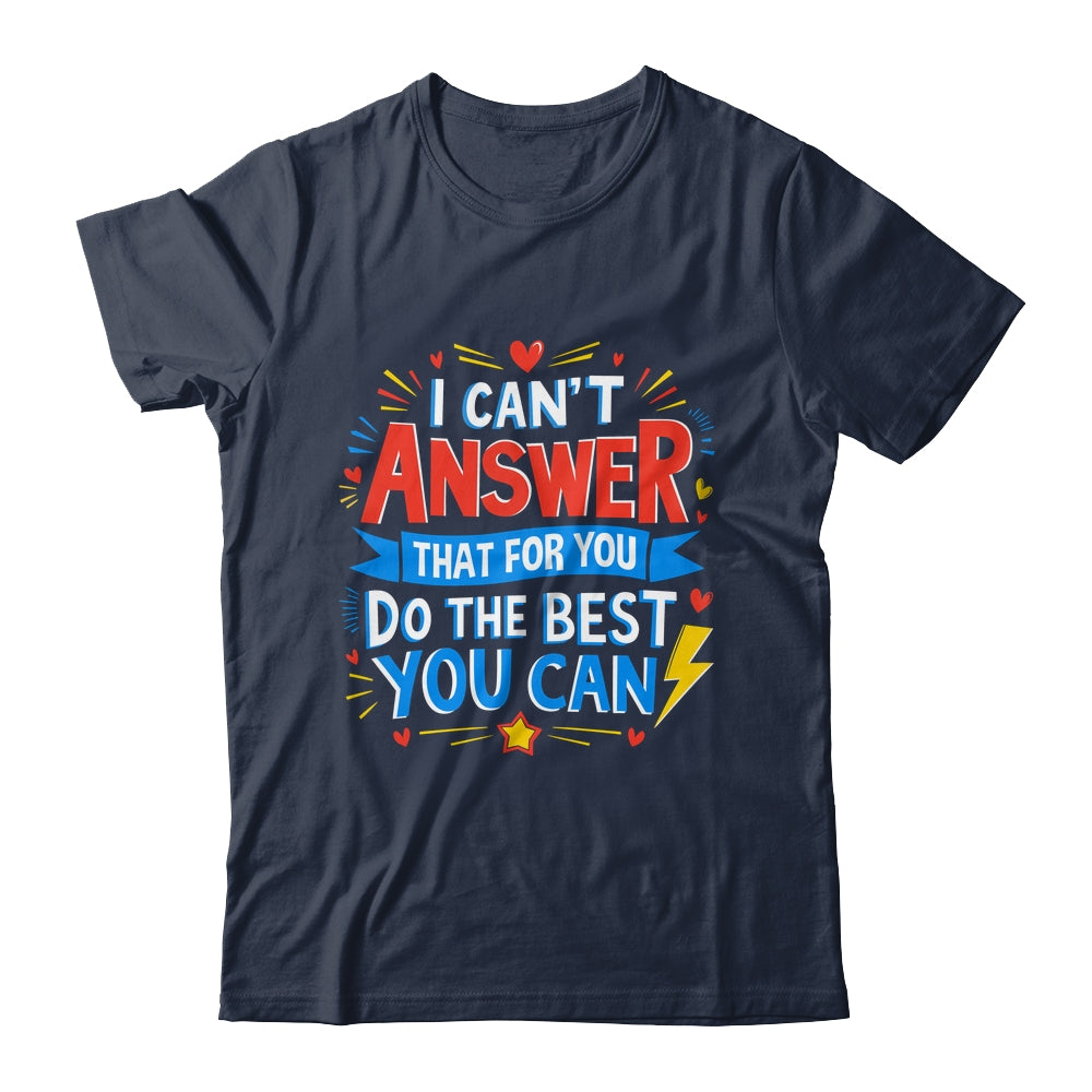 I Can't Answer That For You Staar Test Teacher Testing Day Shirt & Hoodie | siriusteestore
