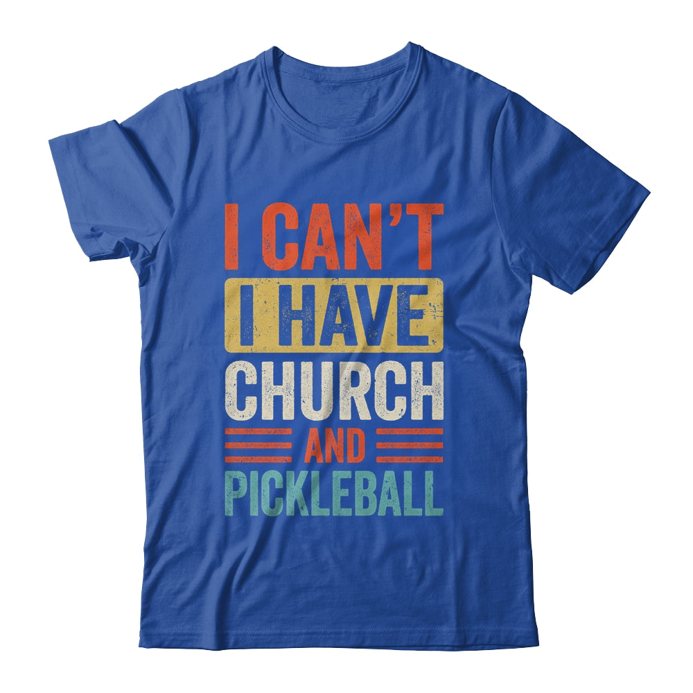 I Can't I Have Church And Pickleball Funny Pickleball Dad Shirt & Tank Top | siriusteestore