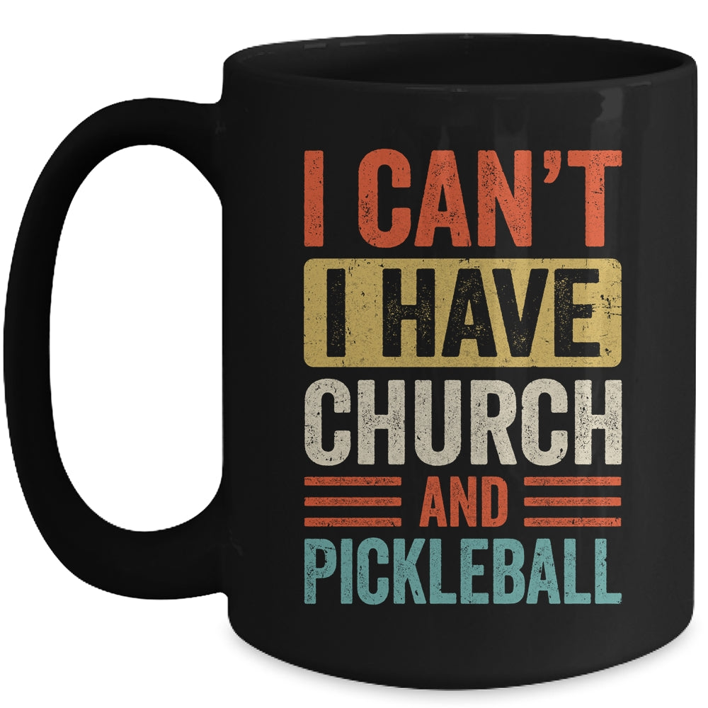 I Can't I Have Church And Pickleball Funny Pickleball Dad Mug | siriusteestore