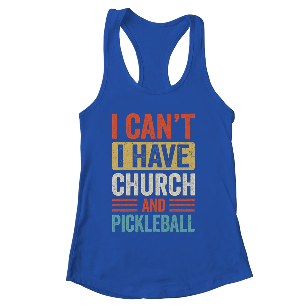 I Can't I Have Church And Pickleball Funny Pickleball Dad Shirt & Tank Top | siriusteestore