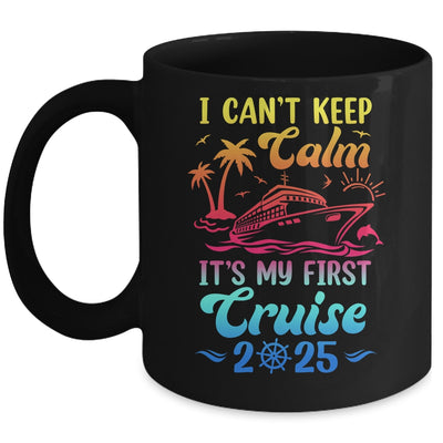I Can't Keep Calm It's My First Cruise Cruising 2025 Mug | siriusteestore