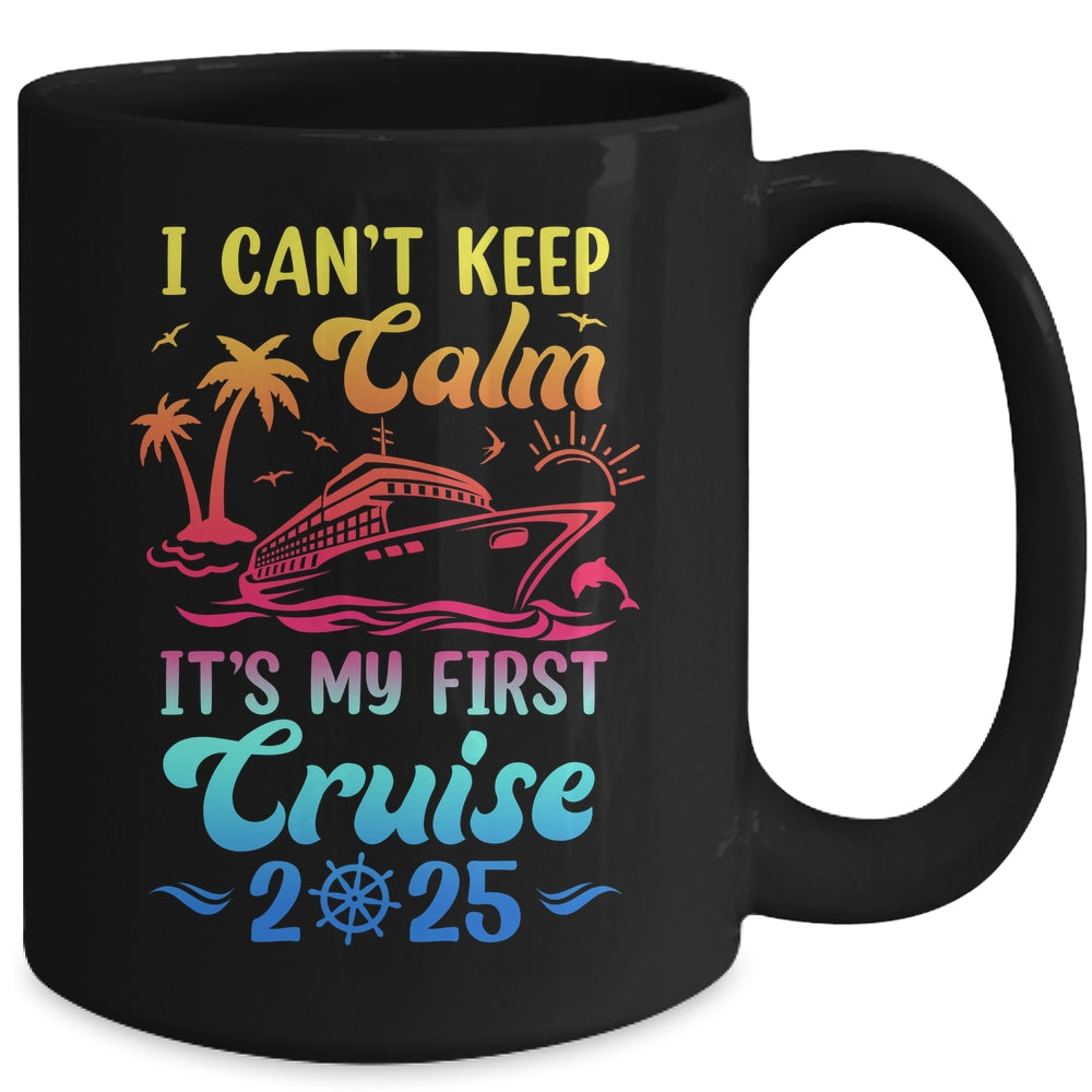 I Can't Keep Calm It's My First Cruise Cruising 2025 Mug | siriusteestore