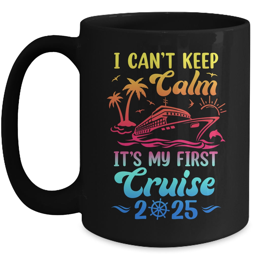 I Can't Keep Calm It's My First Cruise Cruising 2025 Mug | siriusteestore