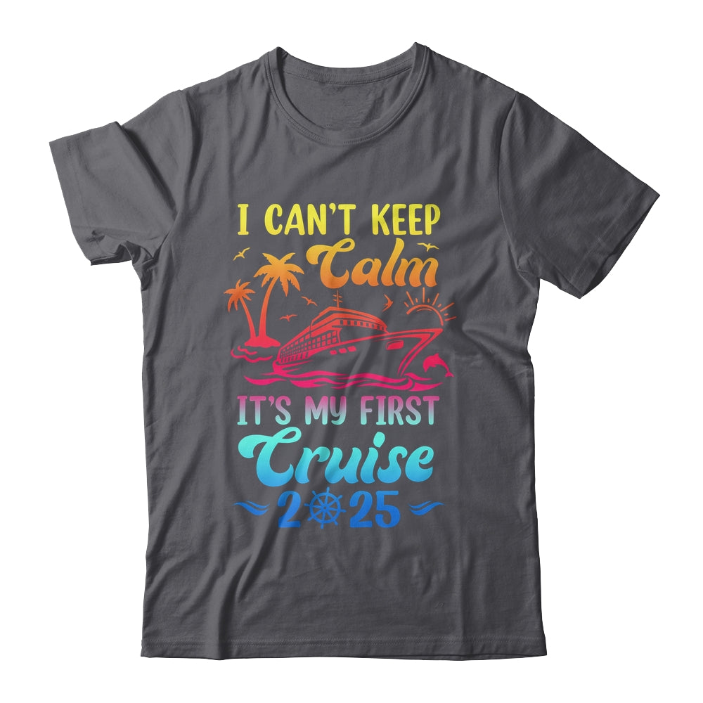 I Can't Keep Calm It's My First Cruise Cruising 2025 Shirt & Tank Top | siriusteestore