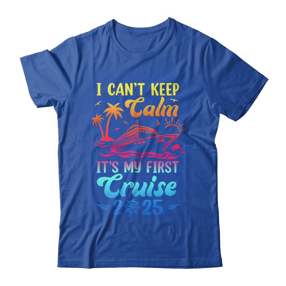 I Can't Keep Calm It's My First Cruise Cruising 2025 Shirt & Tank Top | siriusteestore