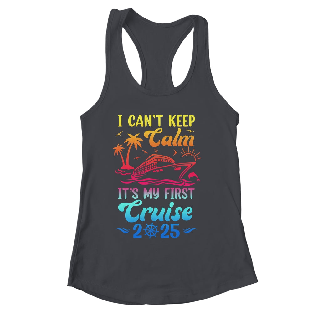 I Can't Keep Calm It's My First Cruise Cruising 2025 Shirt & Tank Top | siriusteestore