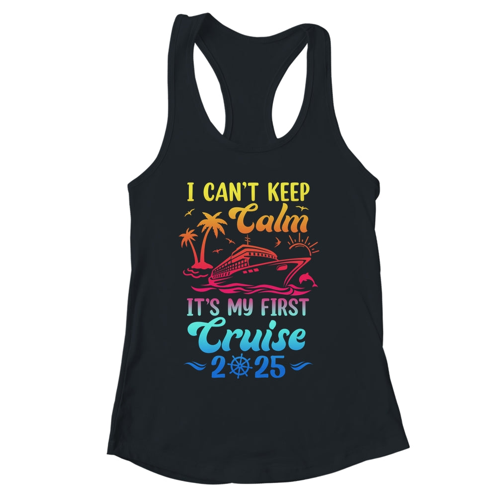 I Can't Keep Calm It's My First Cruise Cruising 2025 Shirt & Tank Top | siriusteestore