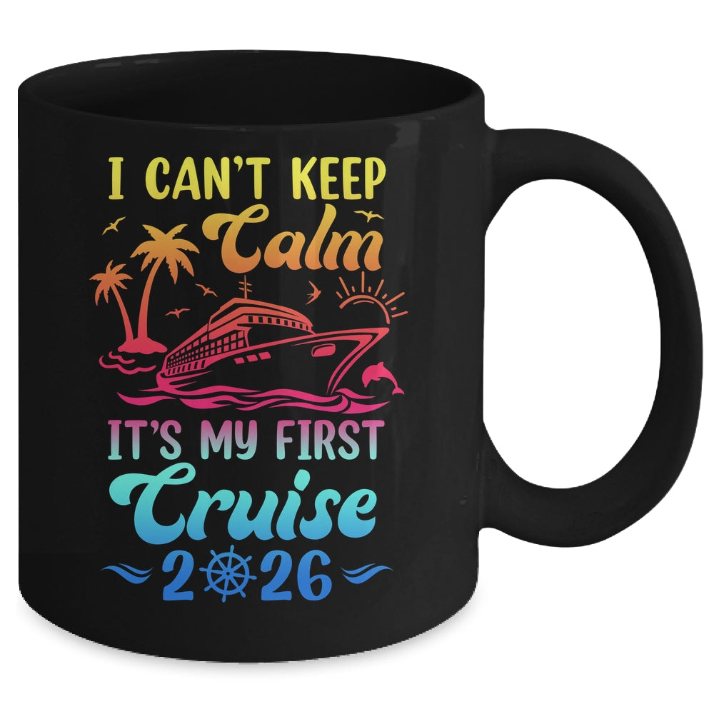 I Can't Keep Calm It's My First Cruise Cruising 2026 Mug | siriusteestore