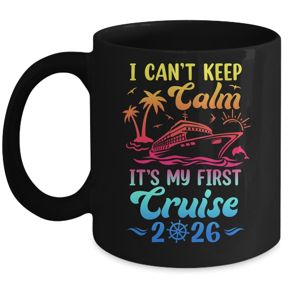 I Can't Keep Calm It's My First Cruise Cruising 2026 Mug | siriusteestore