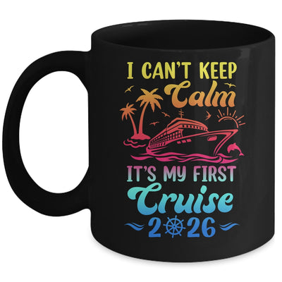 I Can't Keep Calm It's My First Cruise Cruising 2026 Mug | siriusteestore