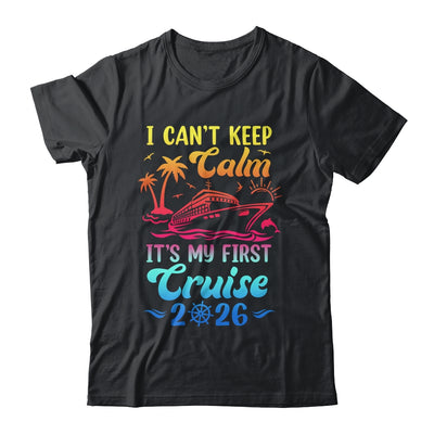 I Can't Keep Calm It's My First Cruise Cruising 2026 Shirt & Tank Top | siriusteestore