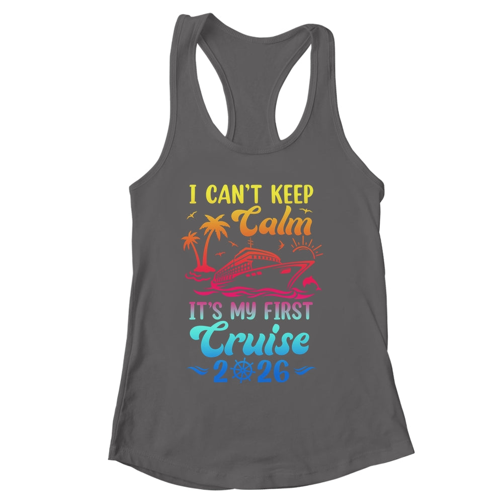 I Can't Keep Calm It's My First Cruise Cruising 2026 Shirt & Tank Top | siriusteestore