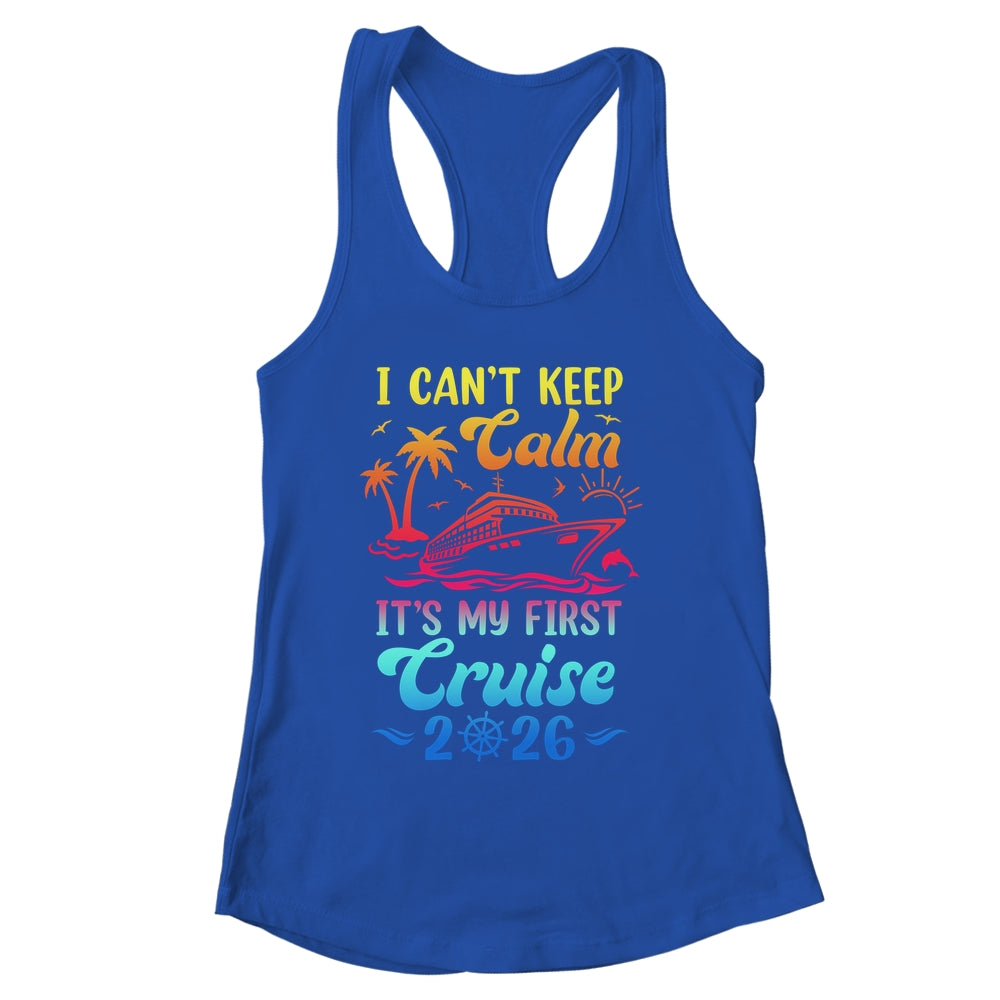 I Can't Keep Calm It's My First Cruise Cruising 2026 Shirt & Tank Top | siriusteestore