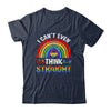 I Cant Even Think Straight Funny Gay Pride Rainbow LGBT Shirt & Hoodie | siriusteestore