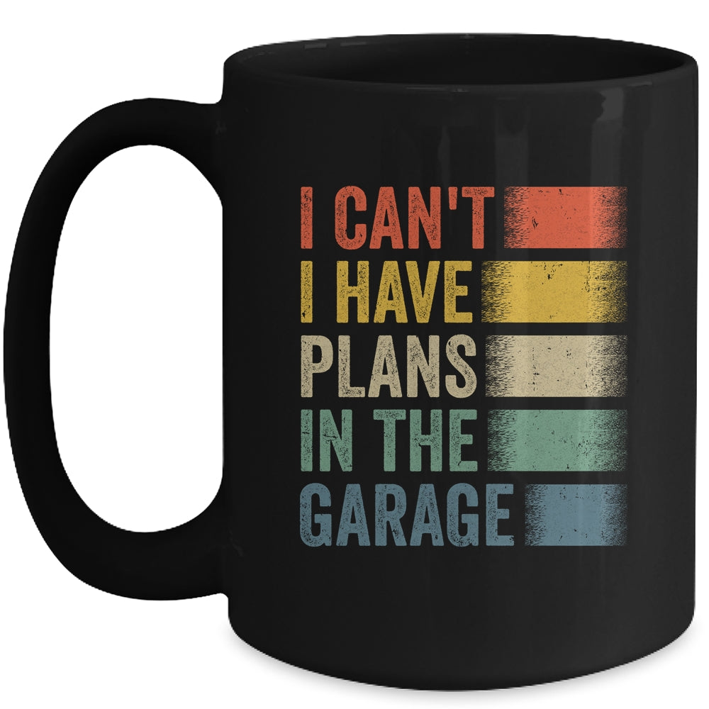 I Cant I Have Plans In The Garage Car Mechanics Dad Retro Mug | siriusteestore