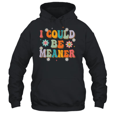I Could Be Meaner Funny Women Saying Quote Groovy Mom Shirt & Tank Top | siriusteestore