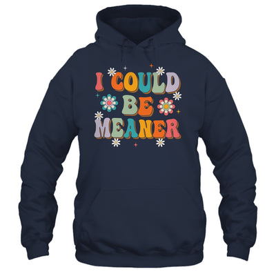 I Could Be Meaner Funny Women Saying Quote Groovy Mom Shirt & Tank Top | siriusteestore