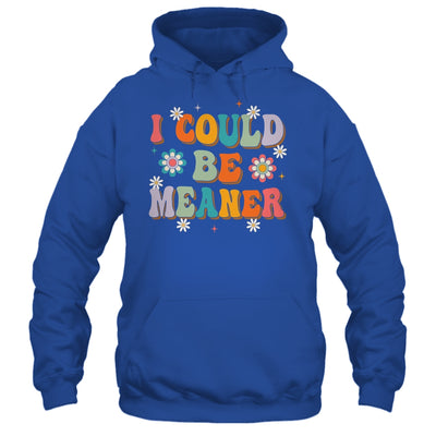 I Could Be Meaner Funny Women Saying Quote Groovy Mom Shirt & Tank Top | siriusteestore