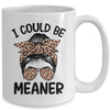 I Could Be Meaner Funny Women Saying Quote Messy Bun Mom Mug | siriusteestore