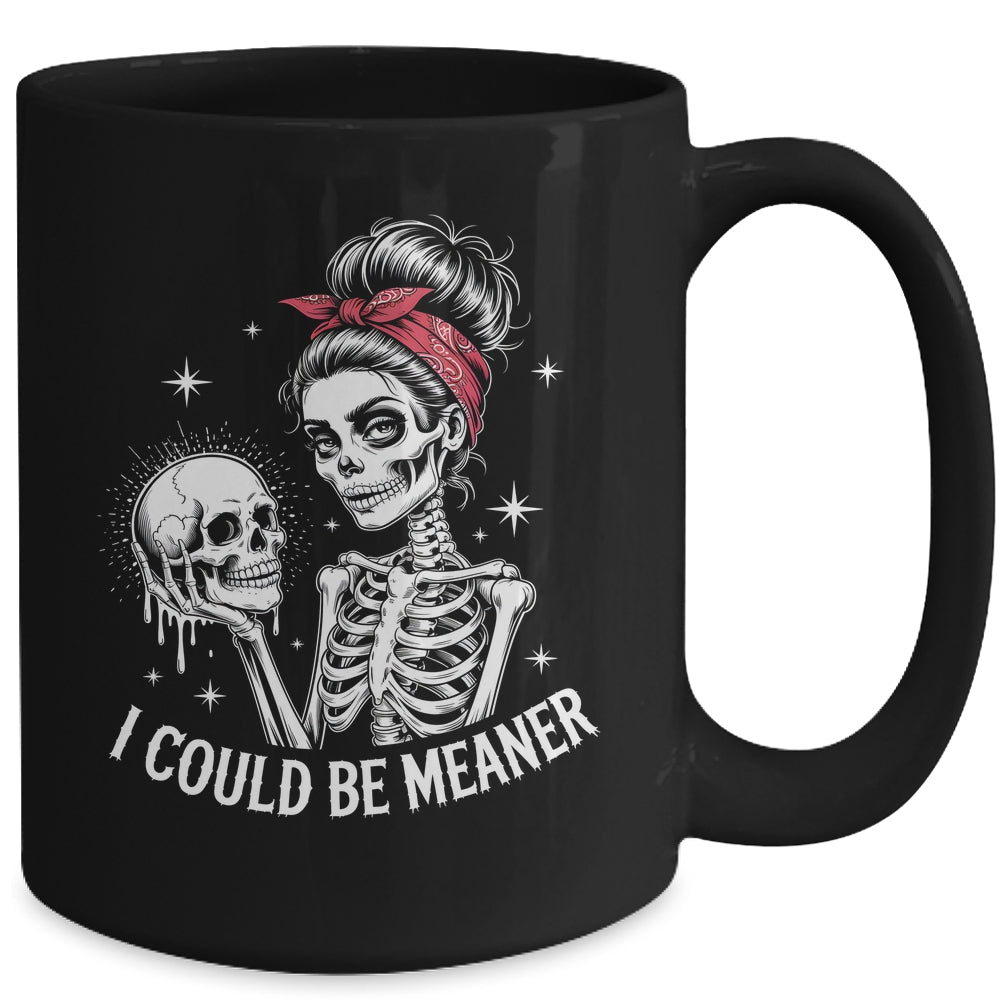 I Could Be Meaner Funny Women Saying Quote Skeleton Mom Mug | siriusteestore