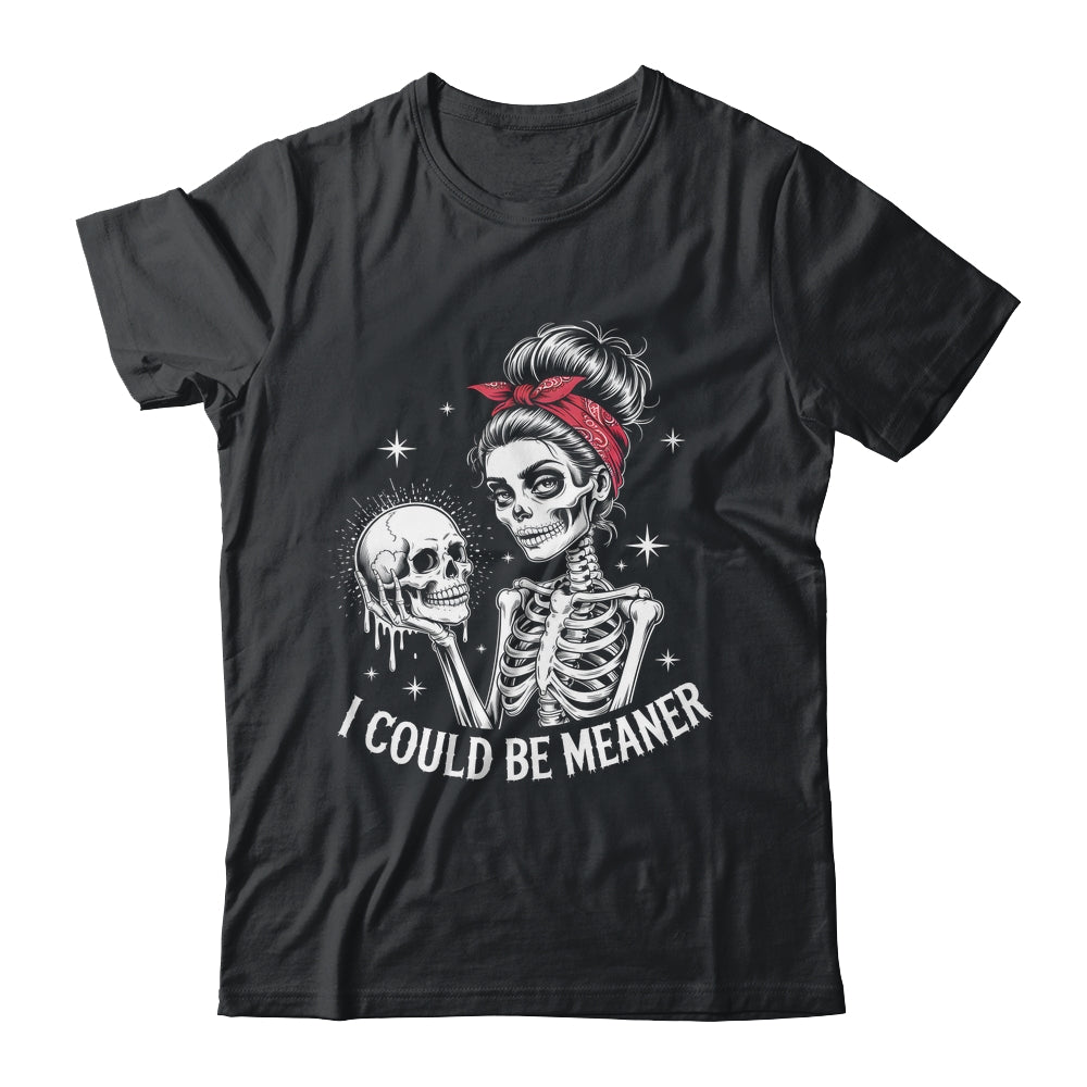 I Could Be Meaner Funny Women Saying Quote Skeleton Mom Shirt & Tank Top | siriusteestore