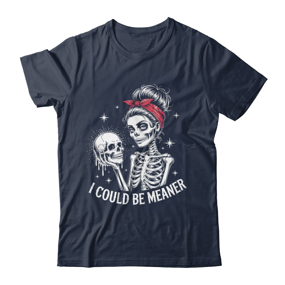 I Could Be Meaner Funny Women Saying Quote Skeleton Mom Shirt & Tank Top | siriusteestore