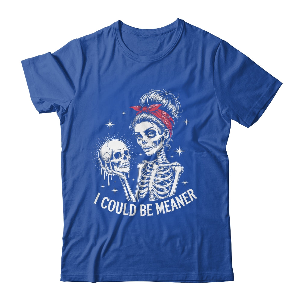 I Could Be Meaner Funny Women Saying Quote Skeleton Mom Shirt & Tank Top | siriusteestore