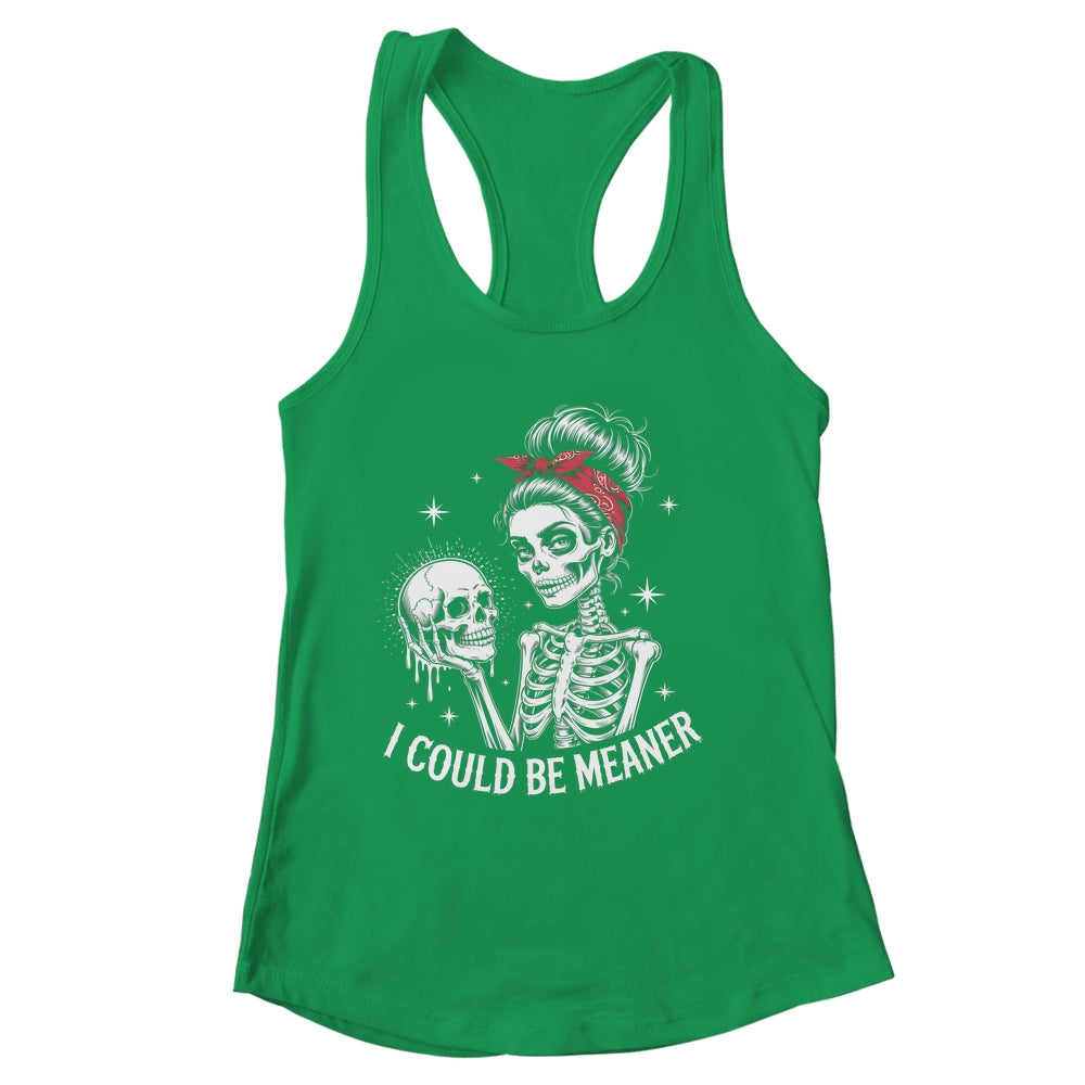 I Could Be Meaner Funny Women Saying Quote Skeleton Mom Shirt & Tank Top | siriusteestore