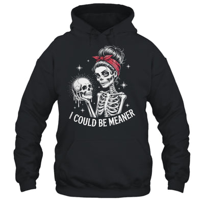 I Could Be Meaner Funny Women Saying Quote Skeleton Mom Shirt & Tank Top | siriusteestore