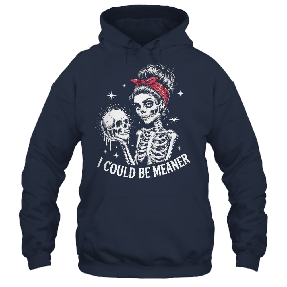 I Could Be Meaner Funny Women Saying Quote Skeleton Mom Shirt & Tank Top | siriusteestore
