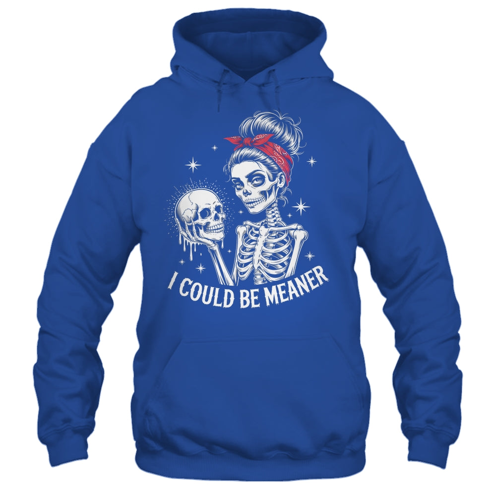 I Could Be Meaner Funny Women Saying Quote Skeleton Mom Shirt & Tank Top | siriusteestore