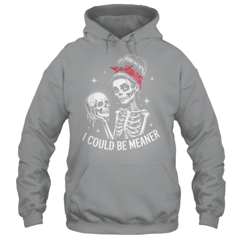 I Could Be Meaner Funny Women Saying Quote Skeleton Mom Shirt & Tank Top | siriusteestore