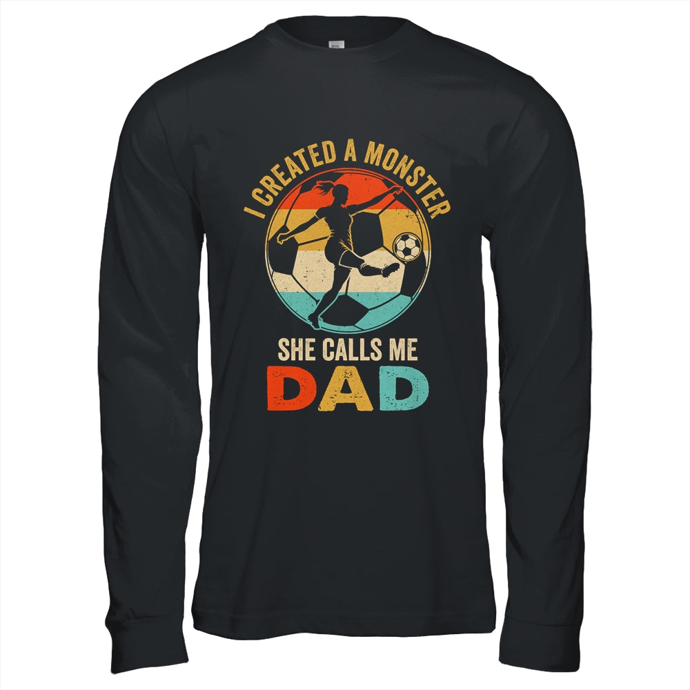 I Created A Monster She Calls Me Dad Soccer Father's Day Shirt & Hoodie | siriusteestore