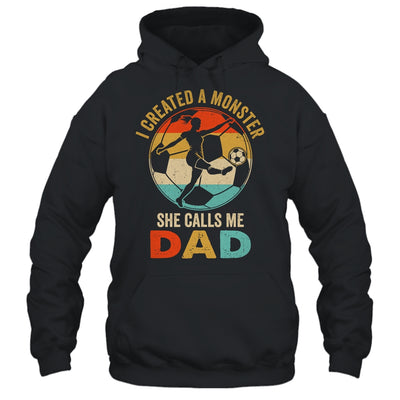 I Created A Monster She Calls Me Dad Soccer Father's Day Shirt & Hoodie | siriusteestore