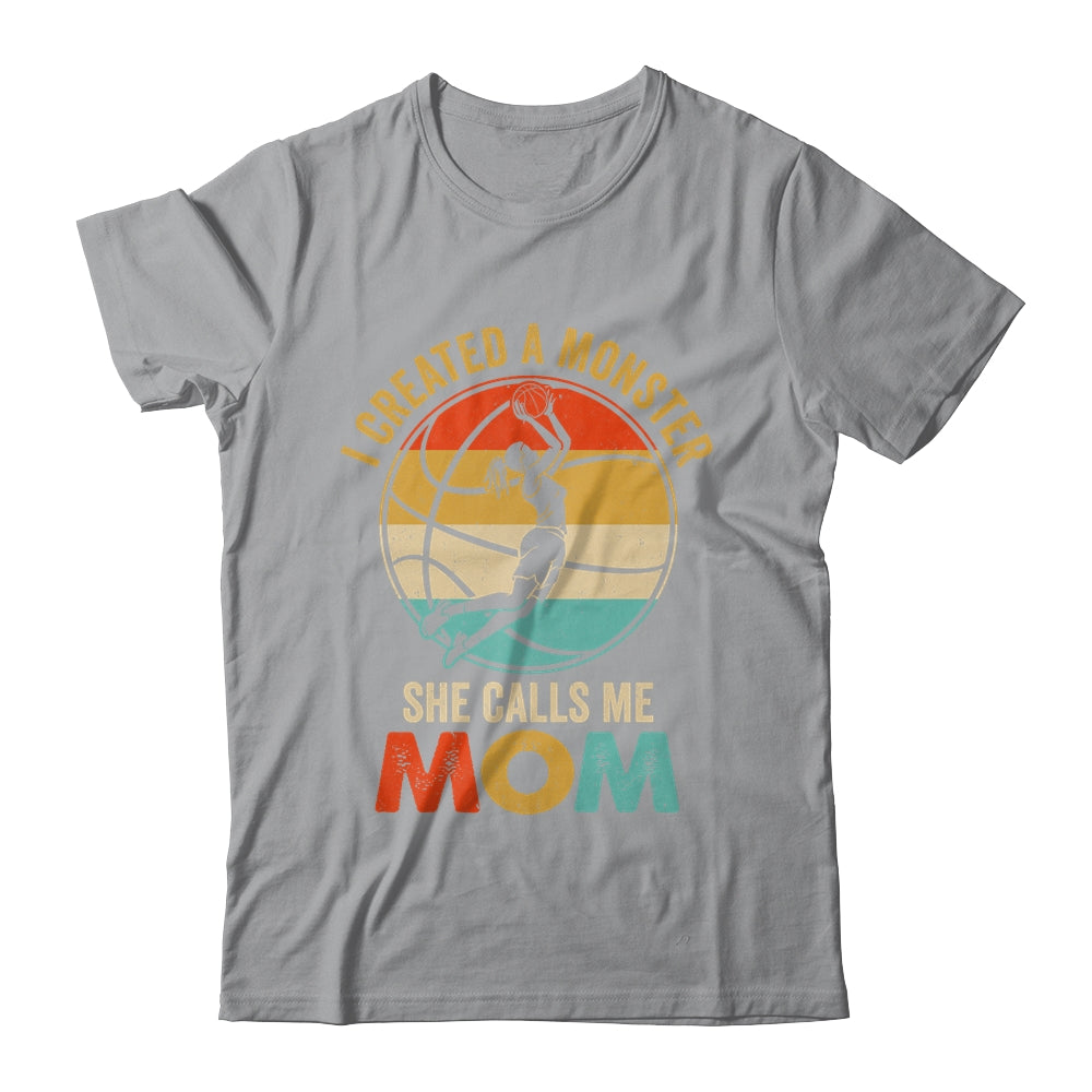 I Created A Monster She Calls Me Mom Basketball Mother's Day Shirt & Tank Top | siriusteestore