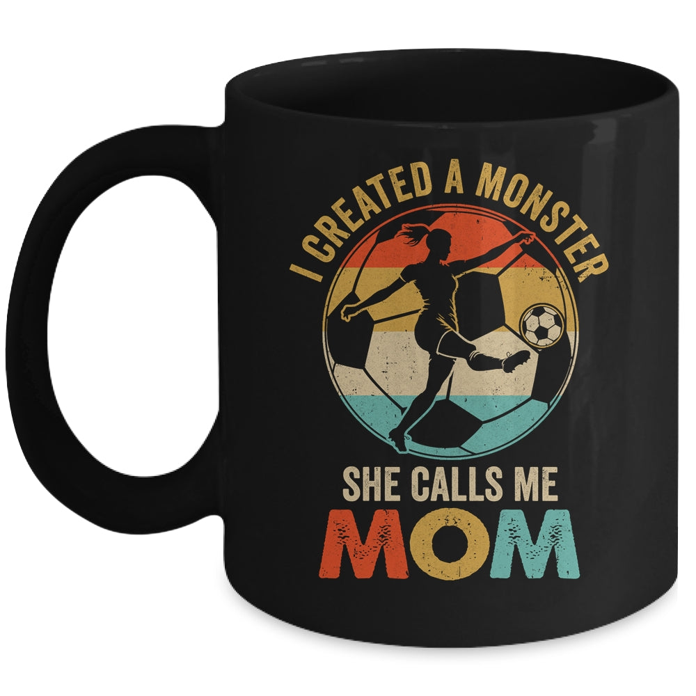 I Created A Monster She Calls Me Mom Soccer Mother's Day Mug | siriusteestore