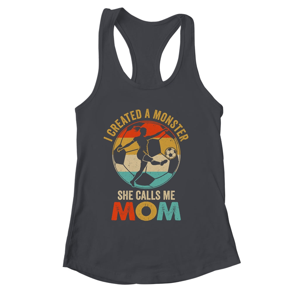 I Created A Monster She Calls Me Mom Soccer Mother's Day Shirt & Tank Top | siriusteestore