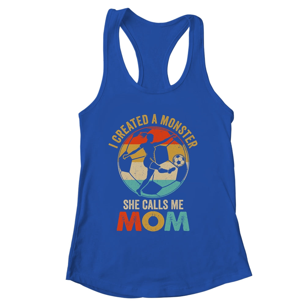I Created A Monster She Calls Me Mom Soccer Mother's Day Shirt & Tank Top | siriusteestore