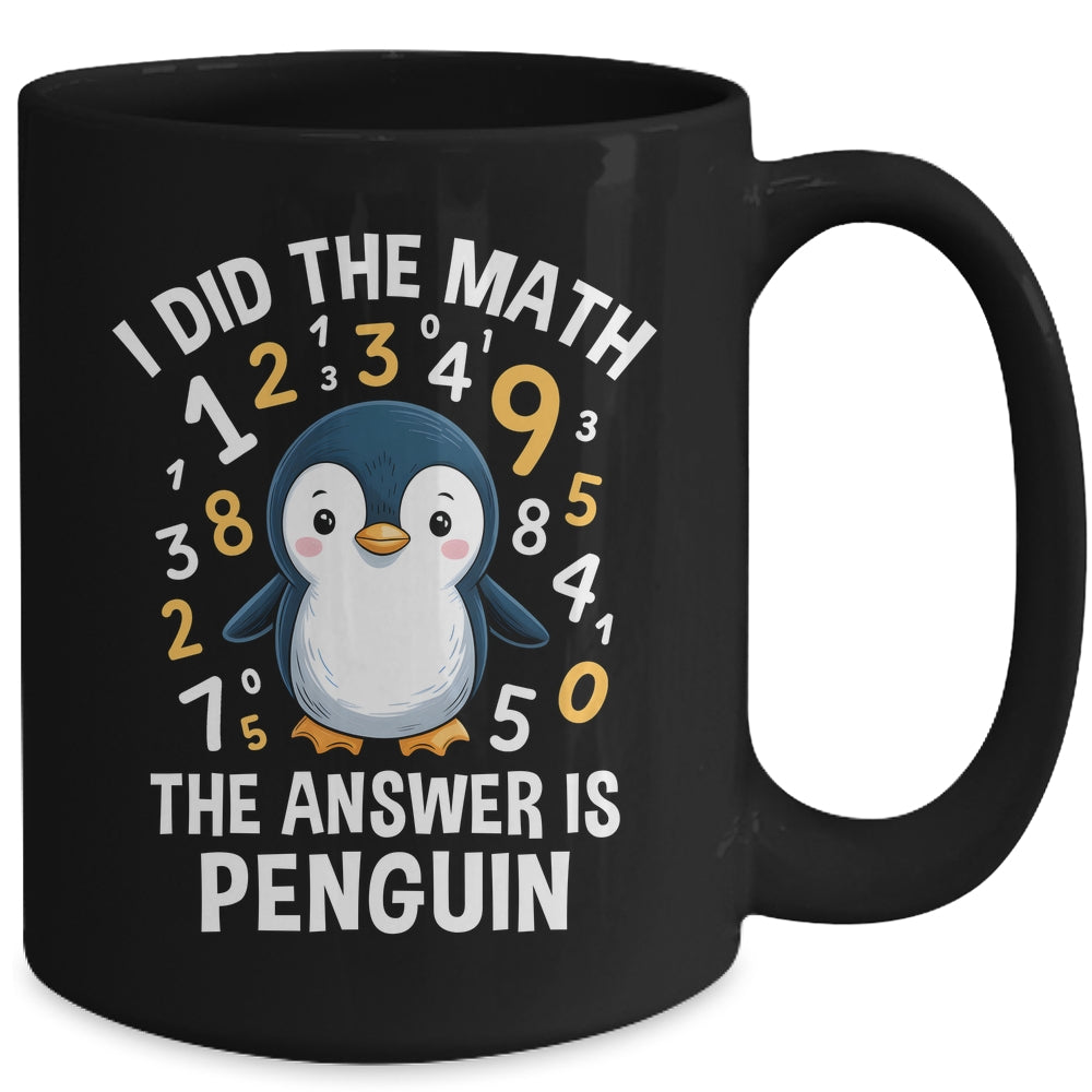 I Did Math Answer Penguin Cute Boys Girls Kids Women Student Mug | siriusteestore