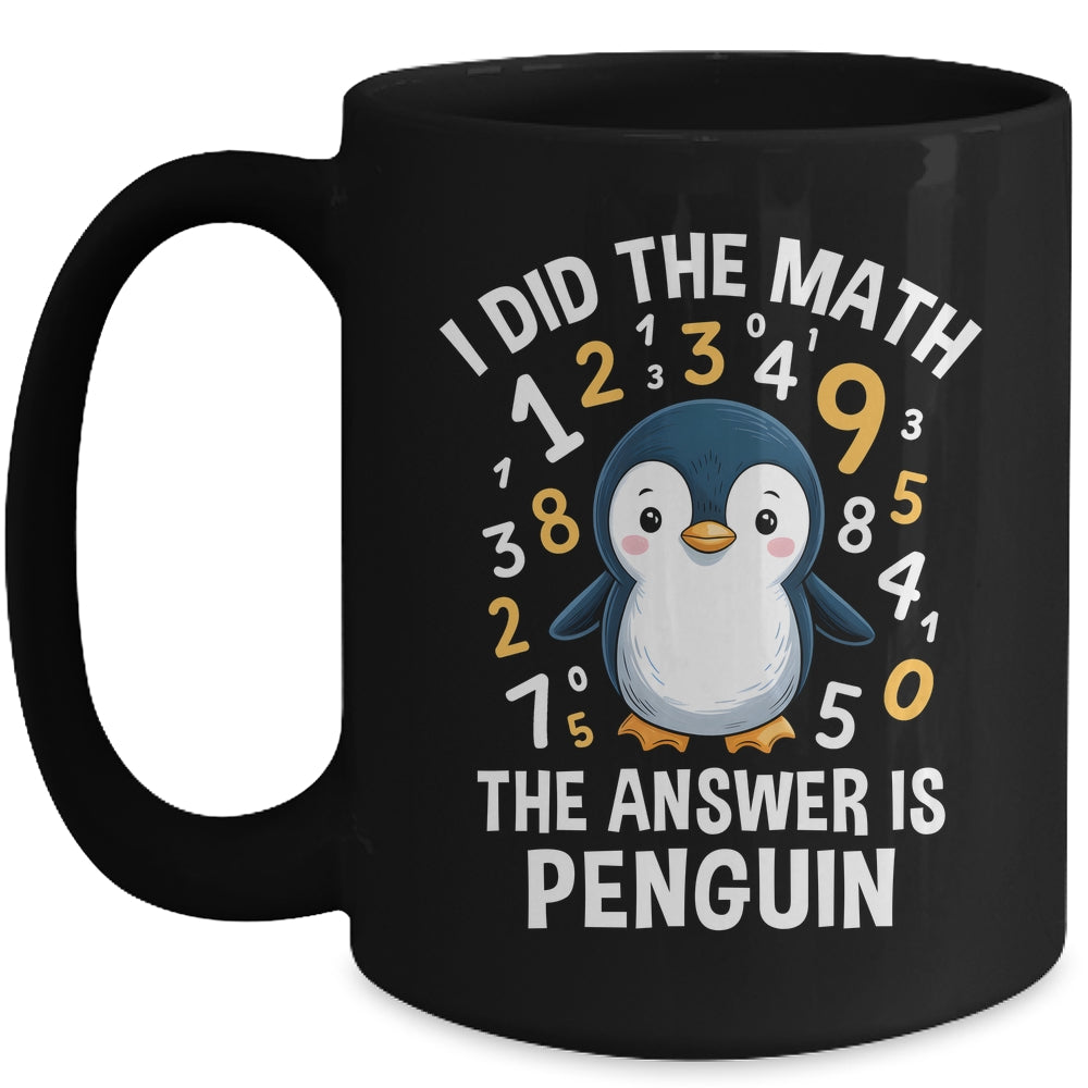 I Did Math Answer Penguin Cute Boys Girls Kids Women Student Mug | siriusteestore