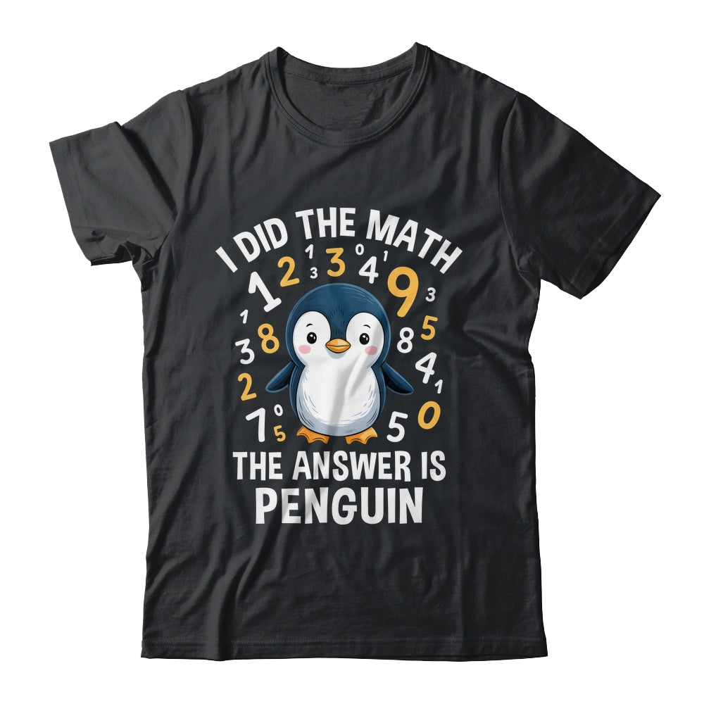 I Did Math Answer Penguin Cute Boys Girls Kids Women Student Shirt & Tank Top | siriusteestore