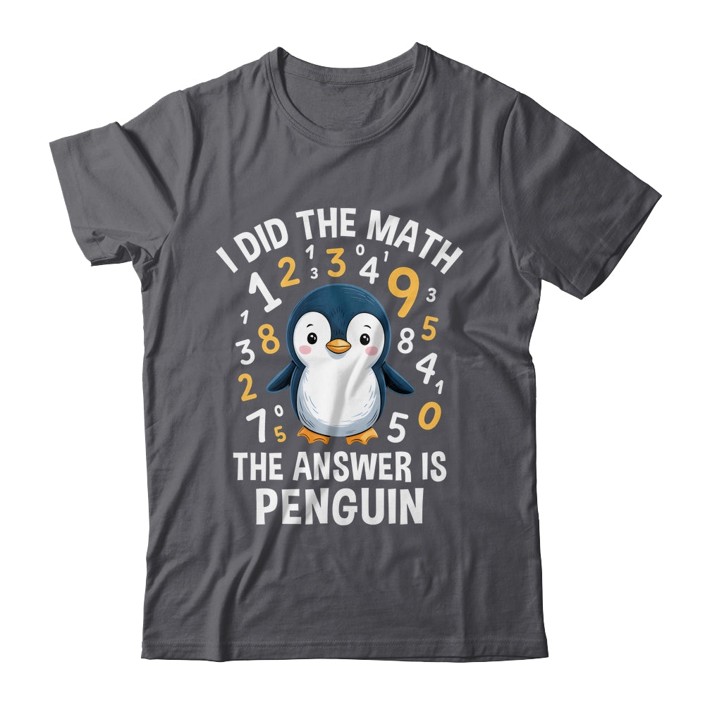 I Did Math Answer Penguin Cute Boys Girls Kids Women Student Shirt & Tank Top | siriusteestore