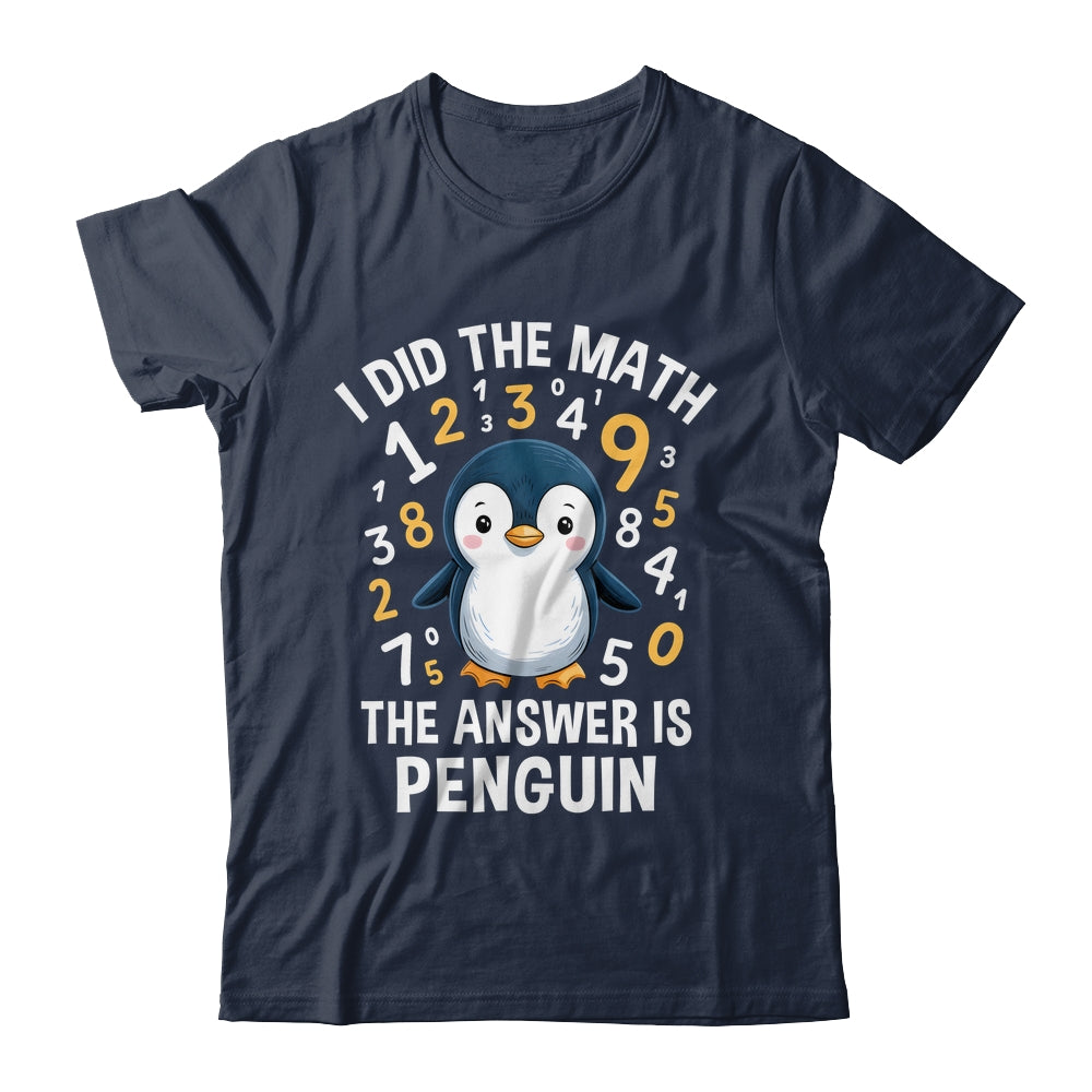I Did Math Answer Penguin Cute Boys Girls Kids Women Student Shirt & Tank Top | siriusteestore
