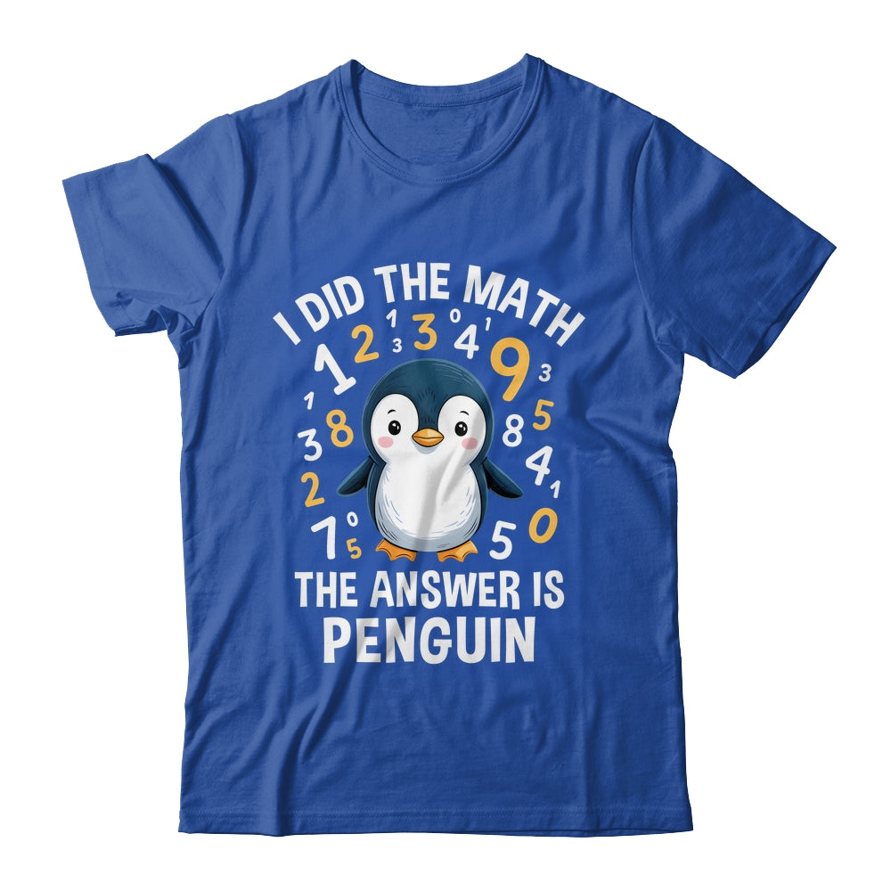 I Did Math Answer Penguin Cute Boys Girls Kids Women Student Shirt & Tank Top | siriusteestore