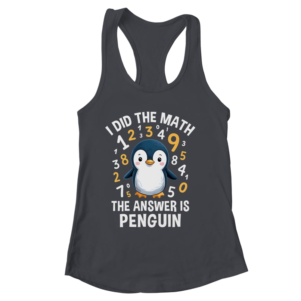 I Did Math Answer Penguin Cute Boys Girls Kids Women Student Shirt & Tank Top | siriusteestore