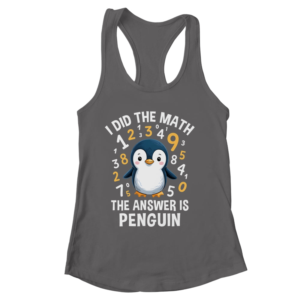 I Did Math Answer Penguin Cute Boys Girls Kids Women Student Shirt & Tank Top | siriusteestore
