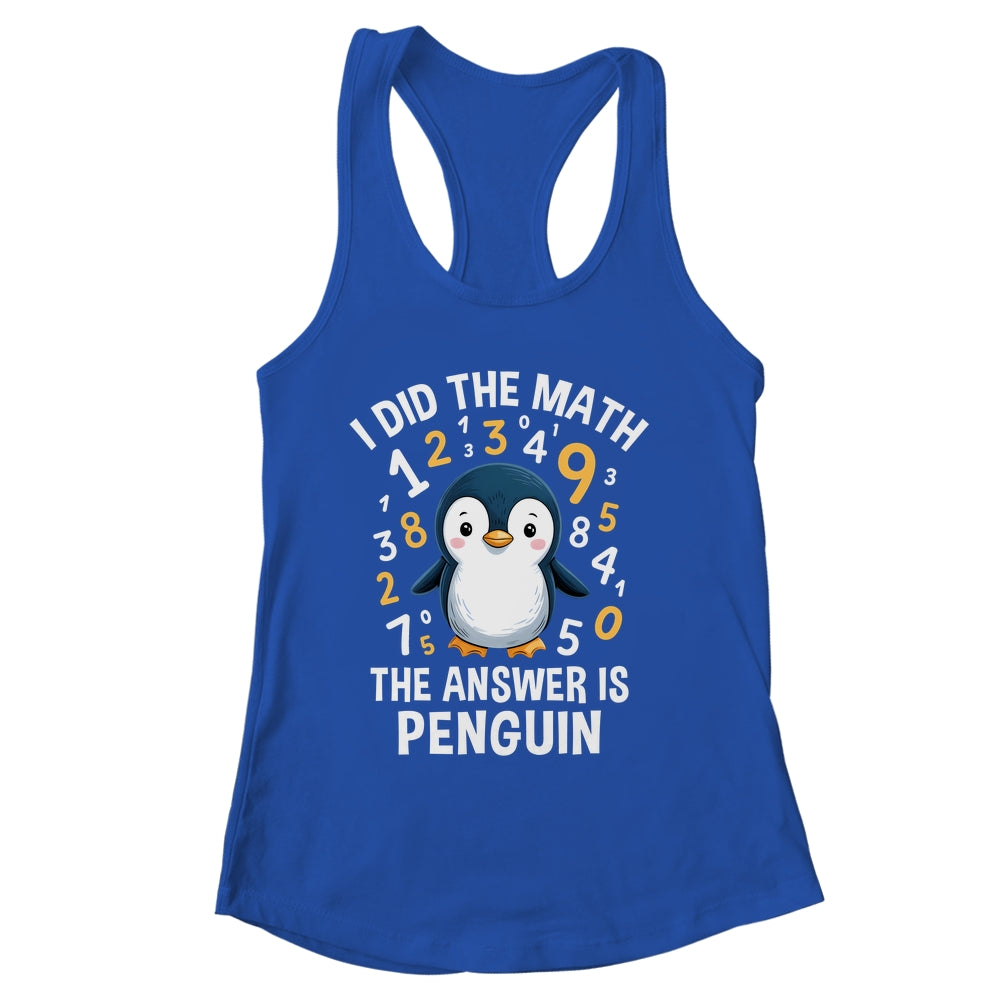 I Did Math Answer Penguin Cute Boys Girls Kids Women Student Shirt & Tank Top | siriusteestore