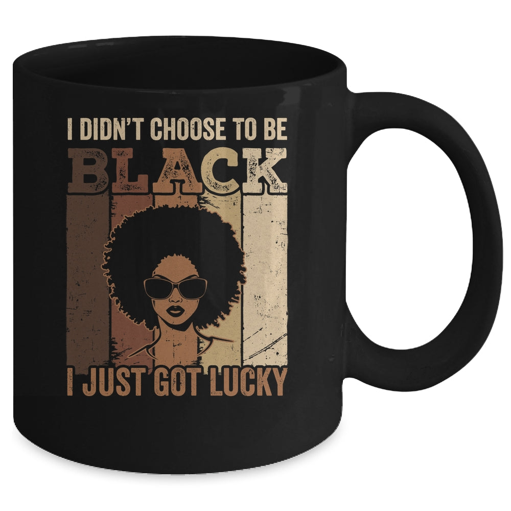 I Didn't Choose To Be Black I Just Got Lucky Black African Mug | siriusteestore