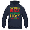 I Didn't Choose To Be Black I Just Got Lucky Black History Shirt & Hoodie | siriusteestore