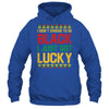 I Didn't Choose To Be Black I Just Got Lucky Black History Shirt & Hoodie | siriusteestore